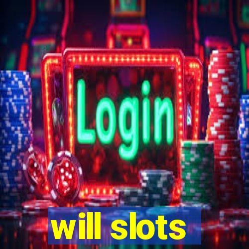 will slots